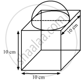 A Cubical Block Of Side Cm Is Surmounted By A Hemisphere What Is