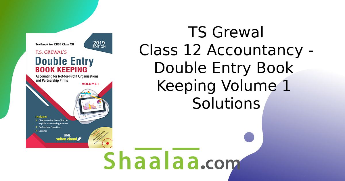 TS Grewal Solutions For Accountancy Double Entry Book Keeping Volume