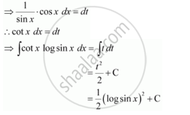 Integrate the Functions Cot X Log Sin X - Mathematics | Shaalaa.com