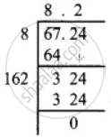 find the square root of the following decimal numbers and fractions 67.24