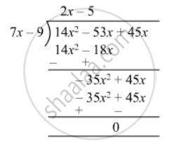 Divide 14x2 53x 45 by 7x 9. Mathematics Shaalaa