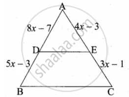 In Abc D And E Are Points On The Sides Ab And Ac Respectively Such That De If Ad 8x 7 Db 5x 3 Ae